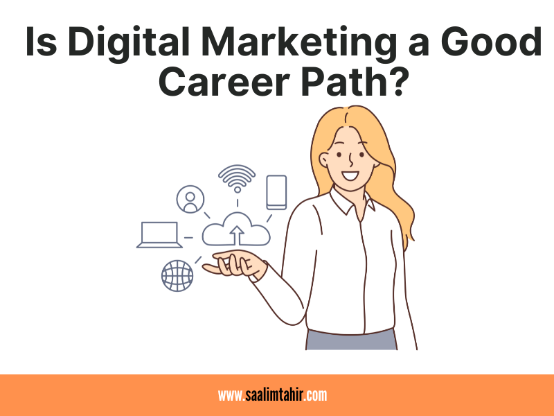Is Digital Marketing a Good Career Path -saalimtahir.com